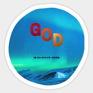 God is always here Sticker